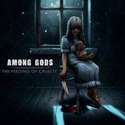Among Gods (BLR) : The Feeding of Cruelty